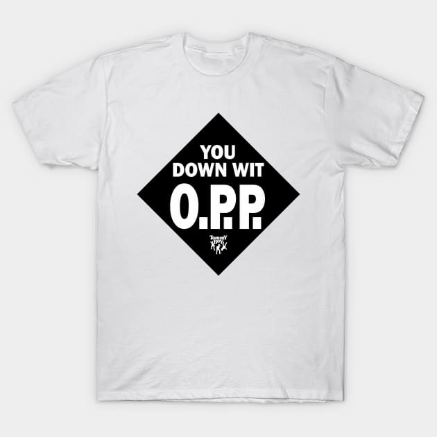 you down wit o.p.p naughty by nature T-Shirt by goatboyjr